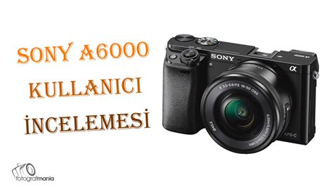 Sony Fotoğraf Makinesi İncelemeleri